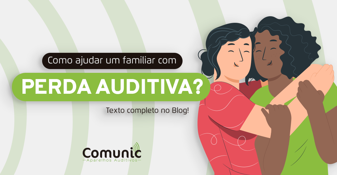 Como ajudar um familiar com perda auditiva?